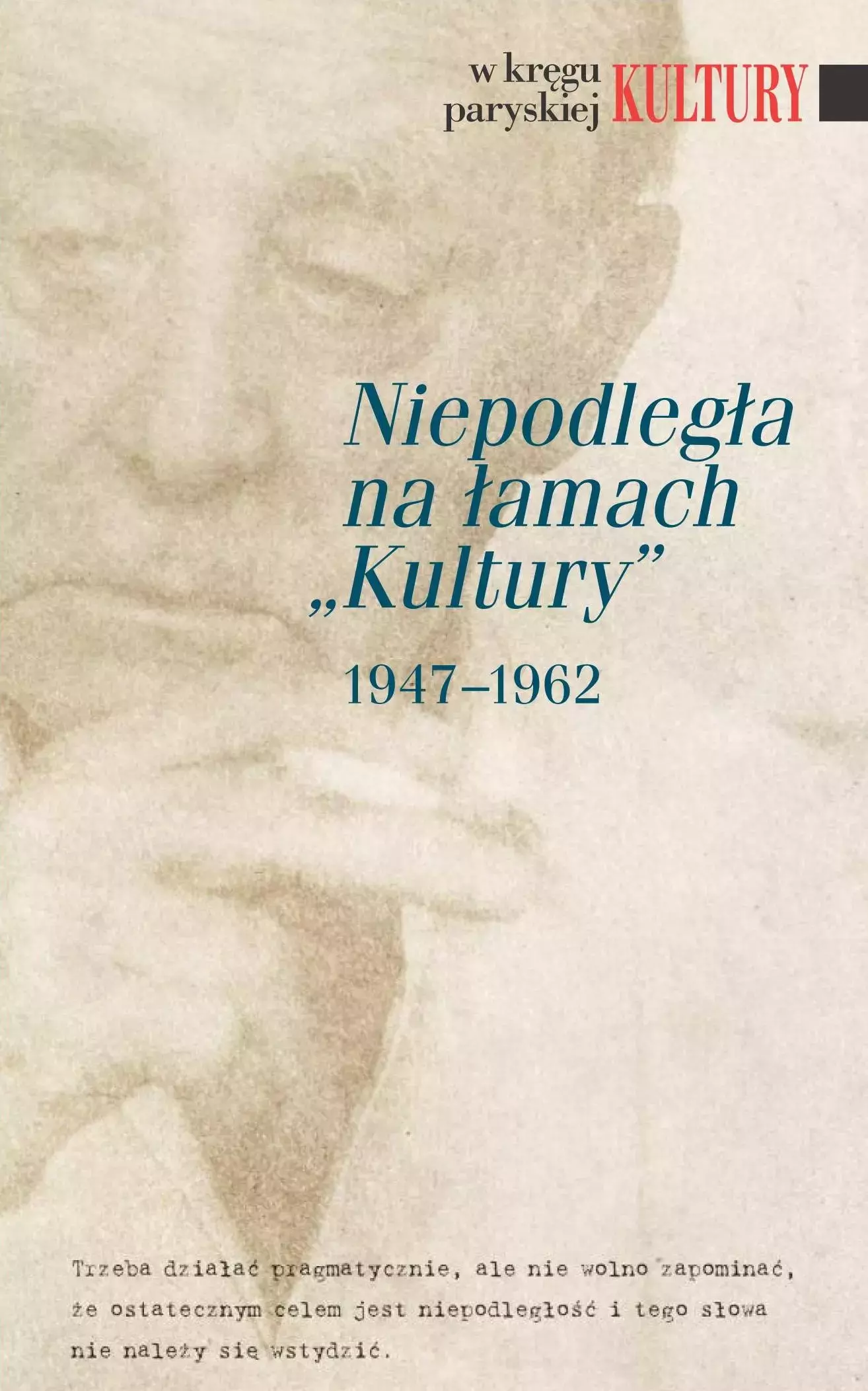 Niepodległa na łamach „Kultury” 1947-1962 - Książki
