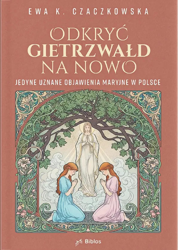 Odkryć Gietrzwałd na nowo. Jedyne uznane objawienia maryjne w Polsce - Książki