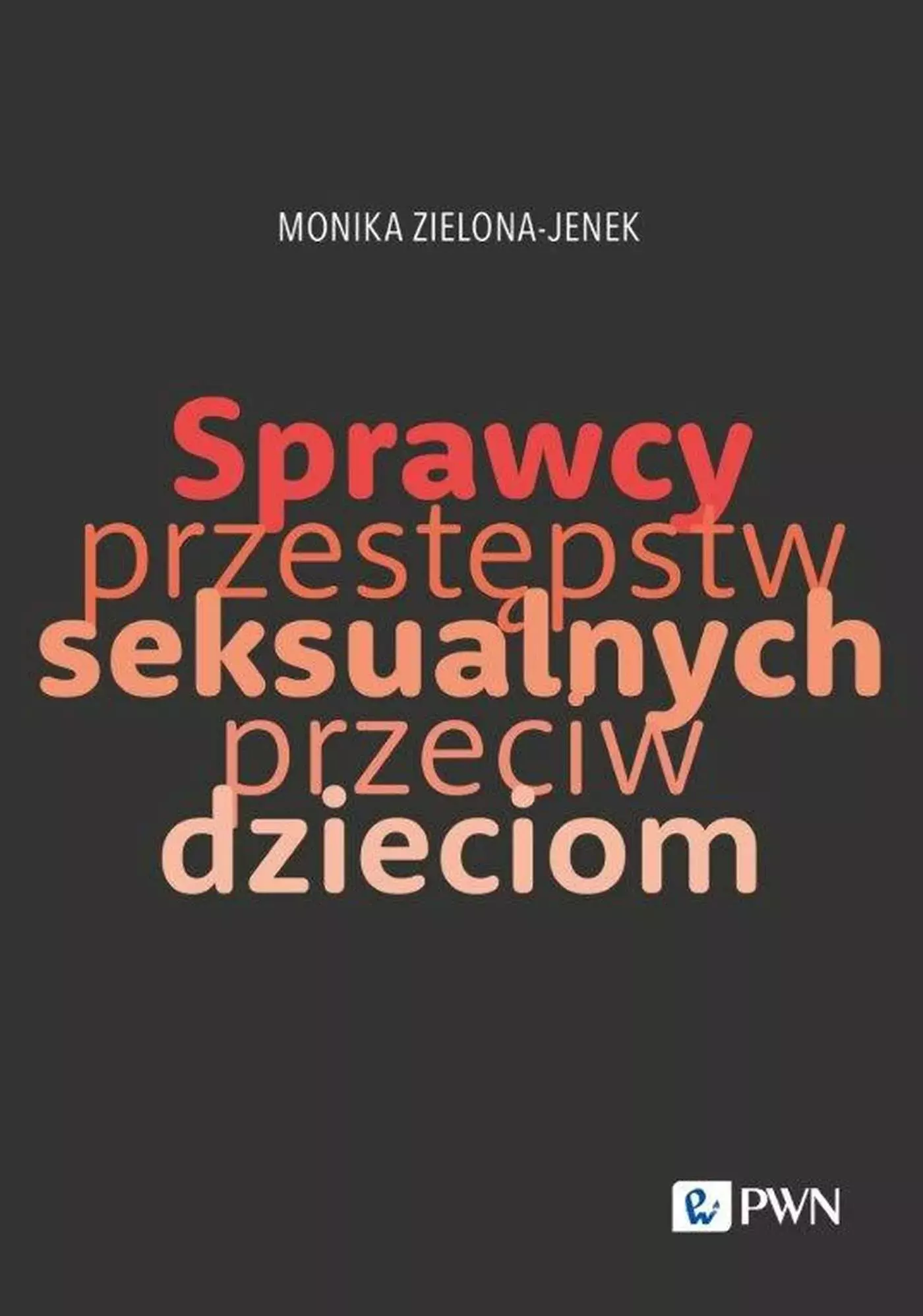 Sprzewcy przestępstw seksualnych przeciw dzieciom. Trudy naukowego poznania - Książki