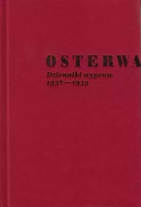 Osterwa. Dzienniki wypraw1938-1939 - Książki