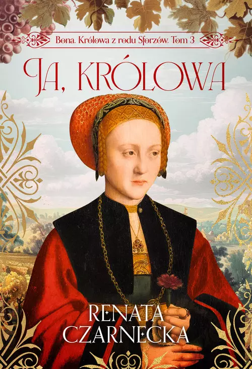 Bona. Królowa z rodu Sforzów. Tom 3. Ja, królowa - Książki