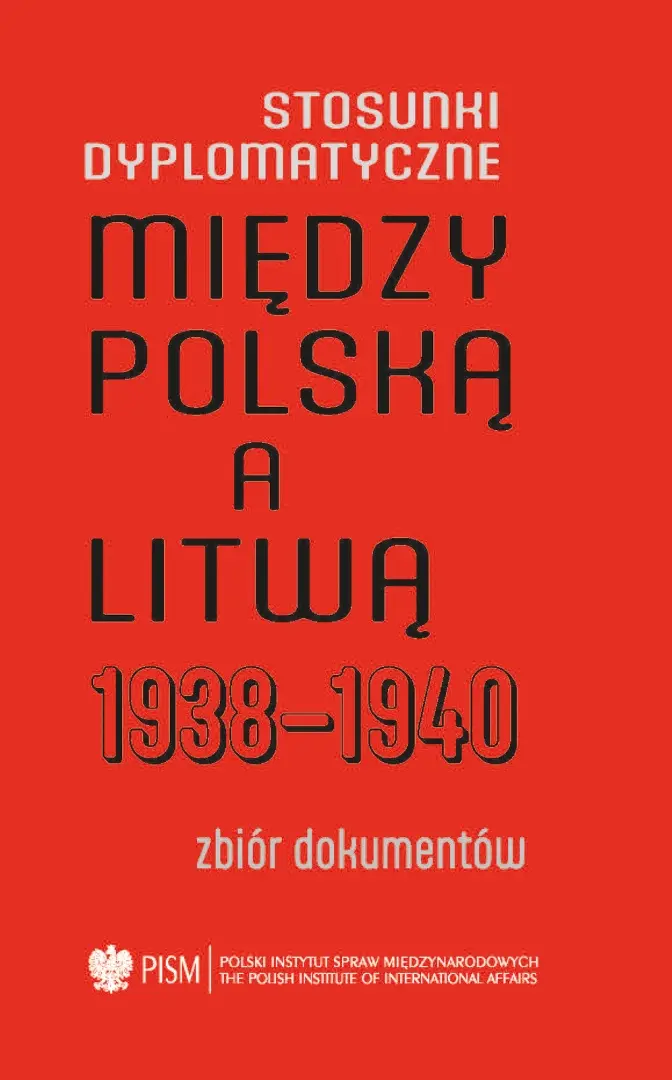 Stosunki dyplomatyczne między Polską a Litwą 1938-1940. Zbiór dokumentów - Książki