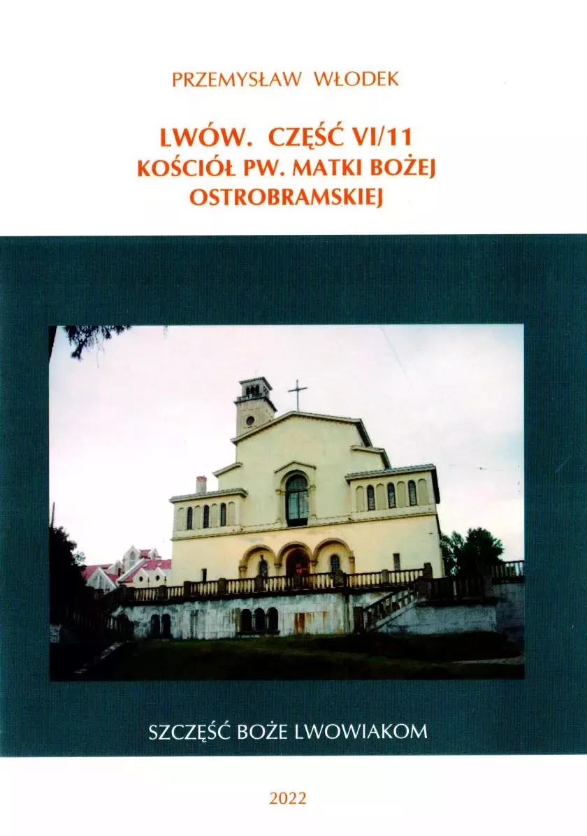 Lwów. Część VI/11. Kościół pw. Matki Bożej Ostrobramskiej - Książki
