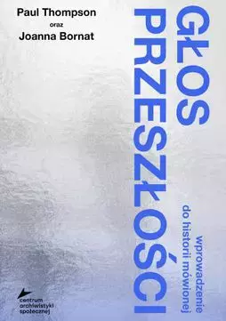 Głos przeszłości. Wprowadzenie do historii mówionej - Książki