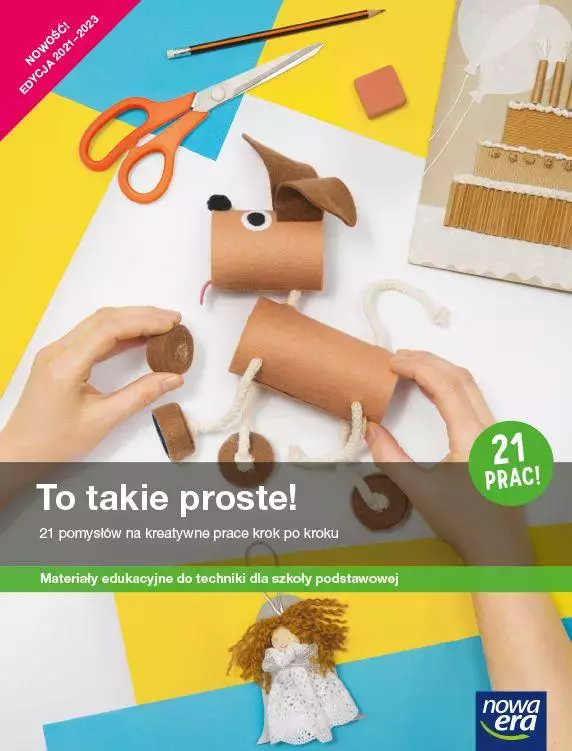 Technika. To takie proste! 21 pomysłów na kreatywne prace krok po kroku. Materiały edukacyjne do techniki dla szkoły podstawowej - Książki
