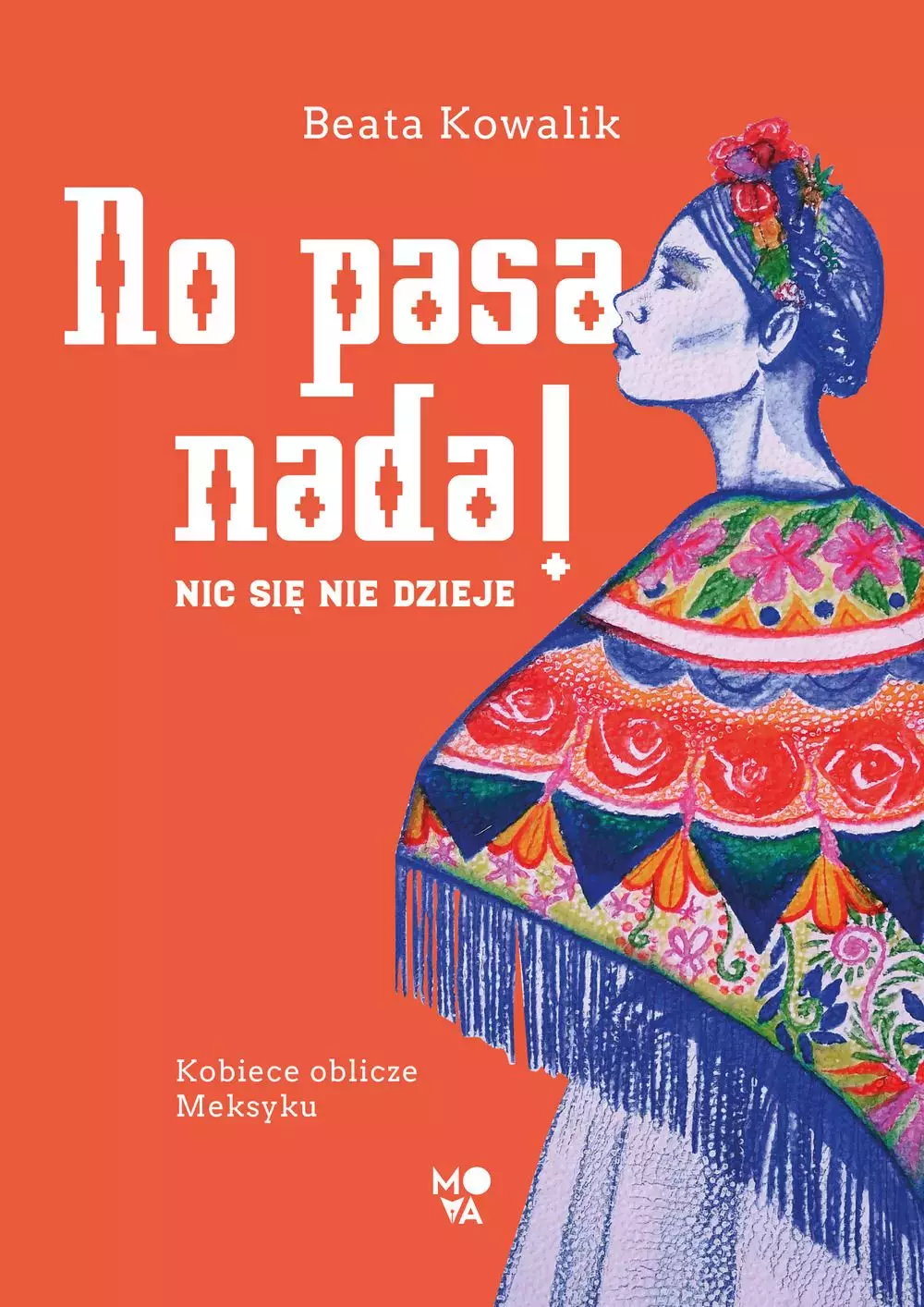 No pasa nada! Nic się nie dzieje. Kobiece oblicze Meksyku - Książki