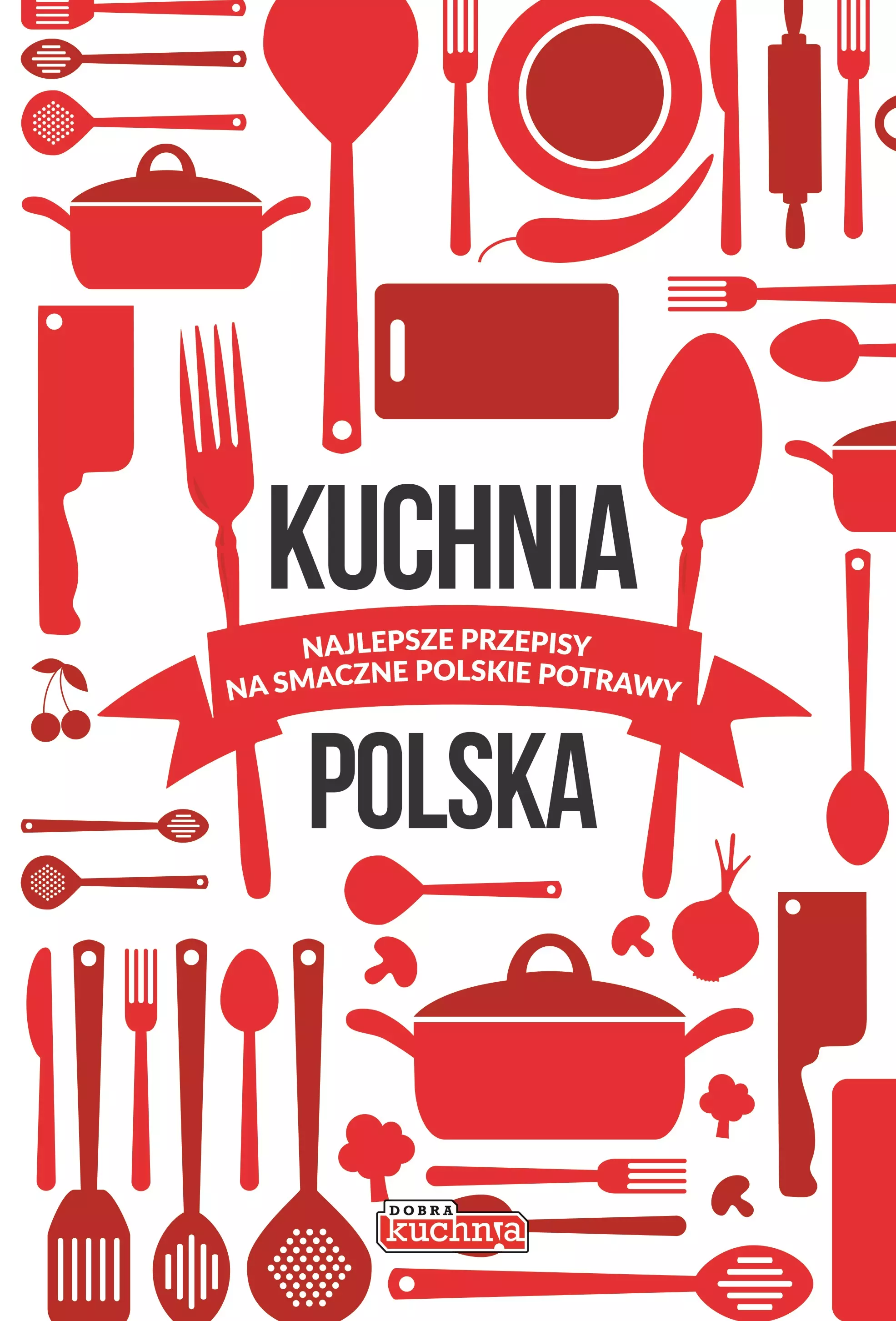 Kuchnia polska Najlepsze przepisy na smaczne polskie potrawy - Książki