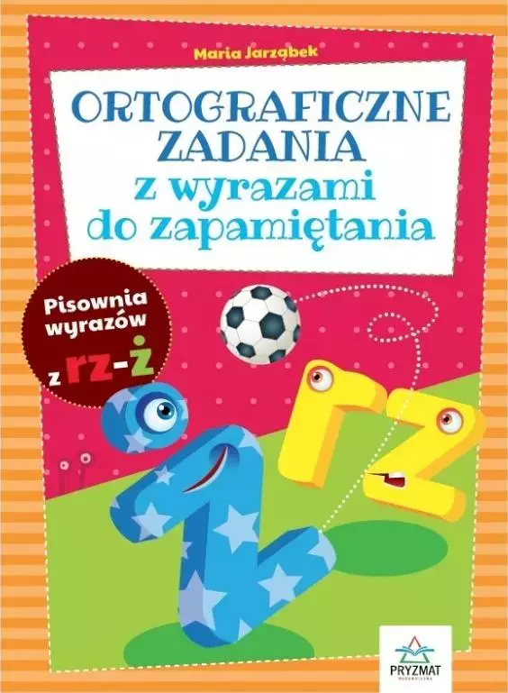 Ortograficzne zadania z wyrazami do zapamiętania. RZ-Ż - Książki
