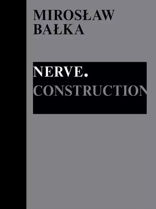Mirosław Bałka: Nerve. Construction - Książki