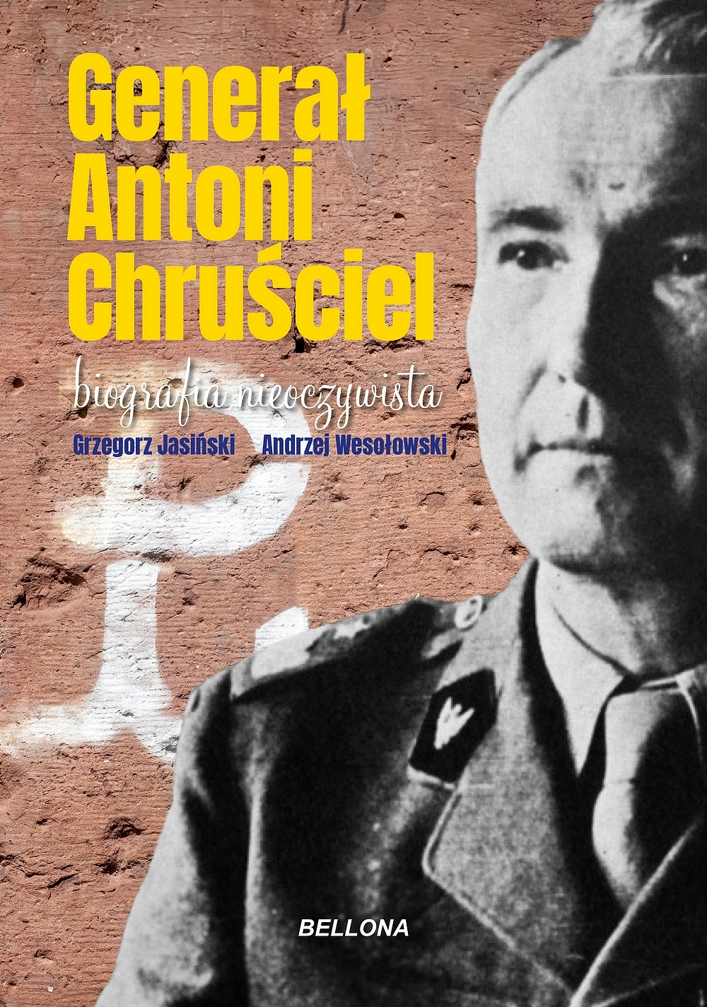 Generał Antoni Chruściel. Biografia nieoczywista - Książki