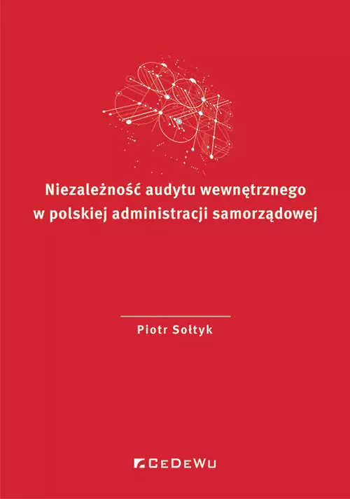Niezależność audytu wewnętrznego w polskiej administracji samorządowej - Książki