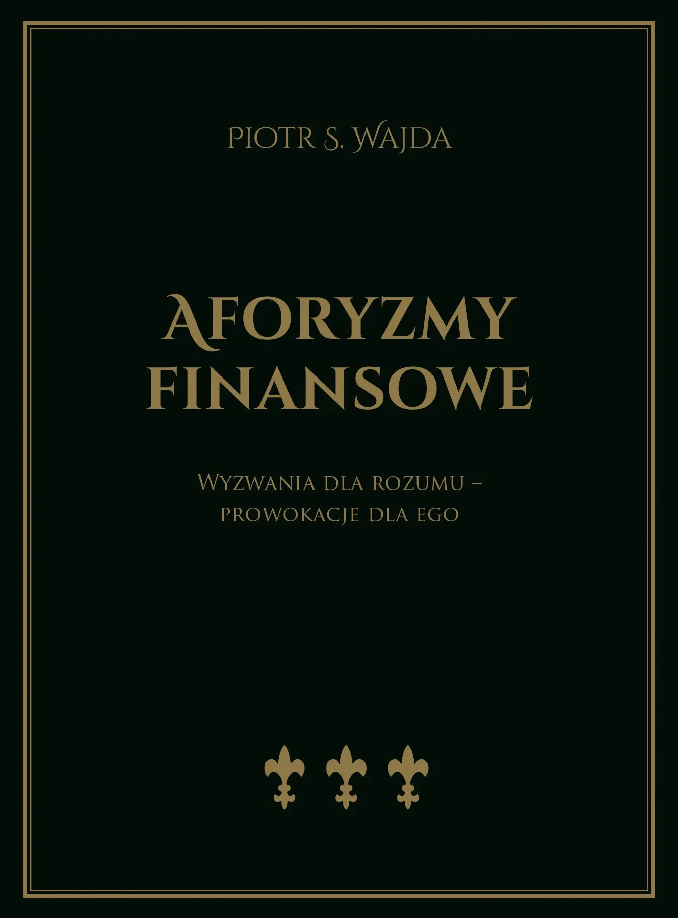 Aforyzmy finansowe. Wyzwania dla rozumu – prowokacje dla ego - Książki