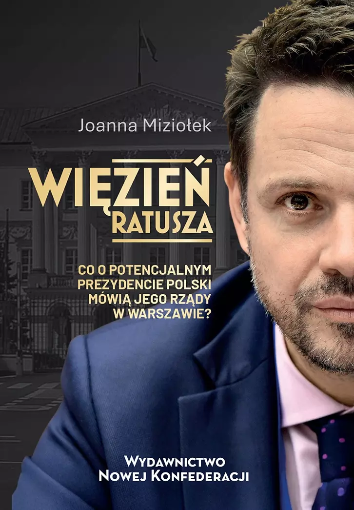 Więzień Ratusza. Co o potencjalnym prezydencie Polski mówią jego rządy w Warszawie? - Książki