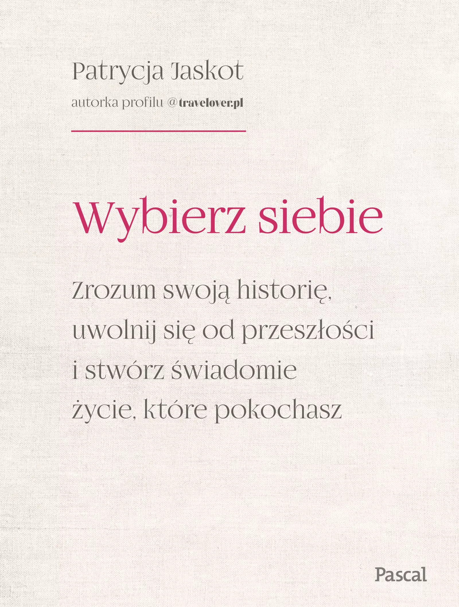 Wybierz siebie. Zrozum swoją historię, uwolnij się od przeszłości i stwórz świadomie życie, które pokochasz - Książki