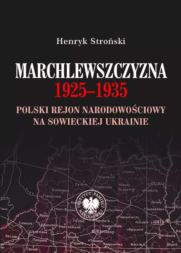 Marchlewszczyzna 1925-1935. Polski rejon narodowościowy na sowieckiej Ukrainie - Książki