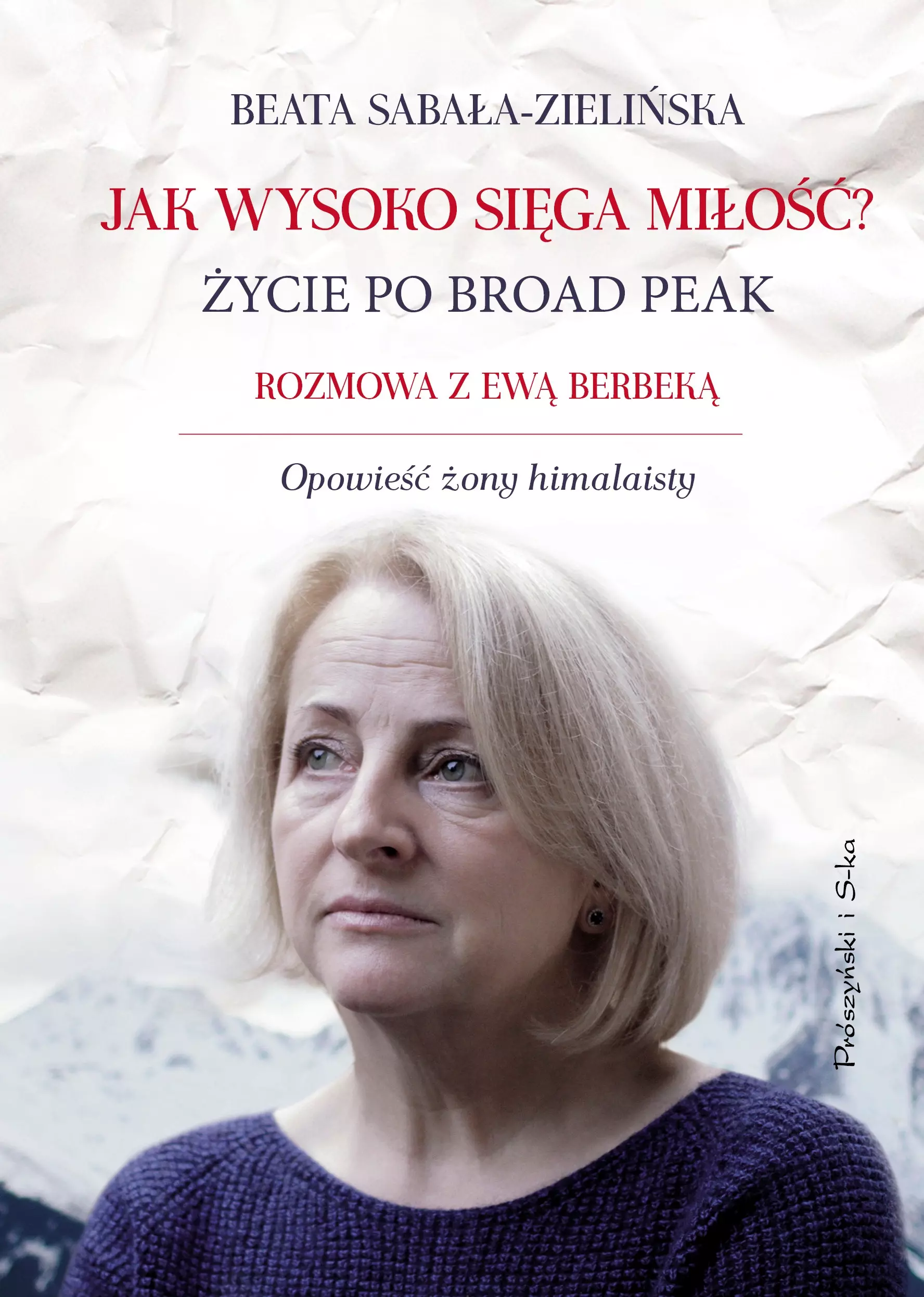 Jak wysoko sięga miłość? Życie po Broad Peak. Rozmowa z Ewą Berbeką - Książki