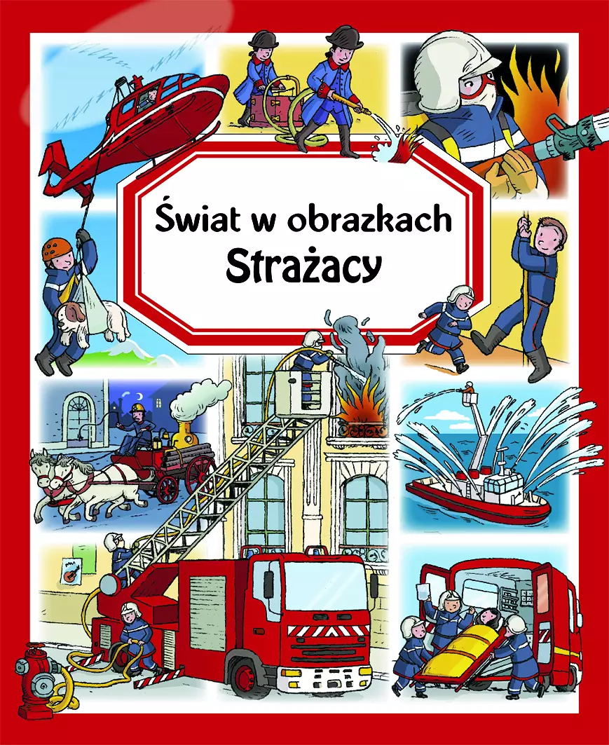 Świat w obrazkach. Strażacy - Książki