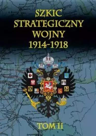 Szkic strategiczny wojny 1914-1918. T. 2 - Książki