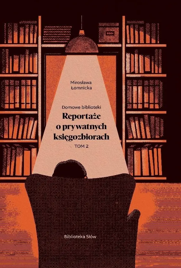 Domowe biblioteki. Reportaże o prywatnych księgozbiorach. Tom 2 - Książki