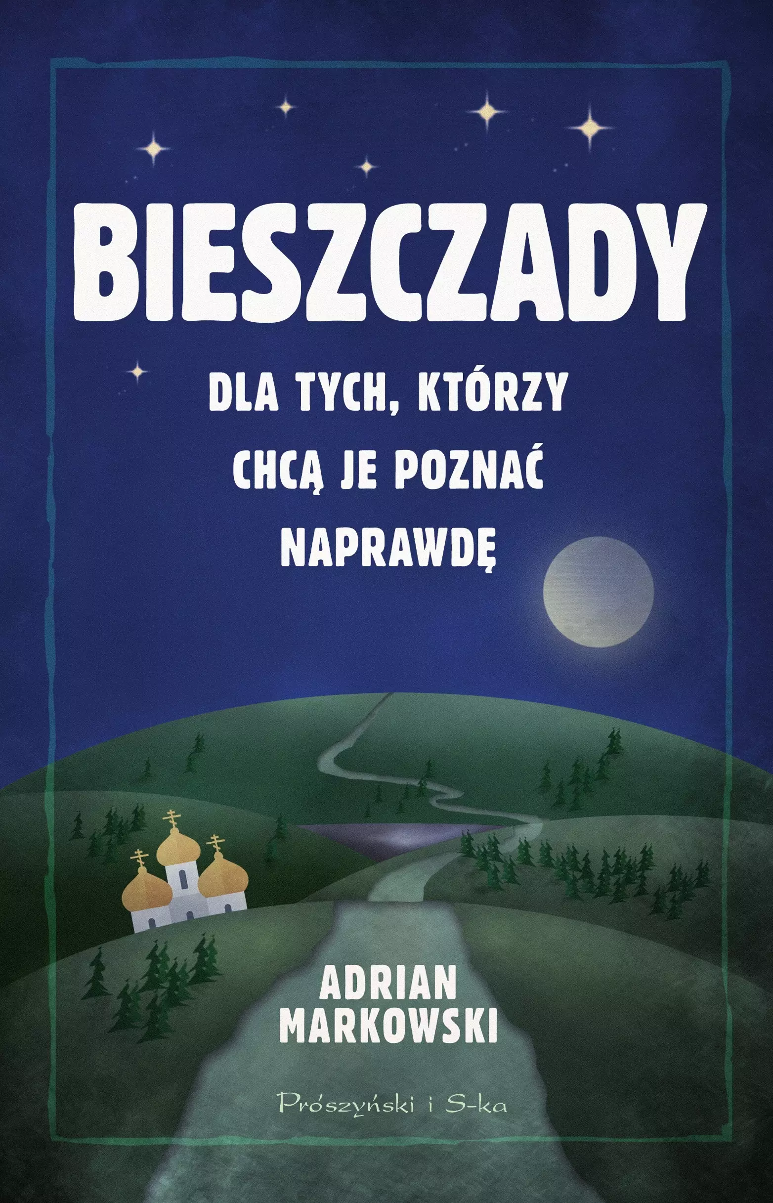 Bieszczady. Dla tych, którzy chcą je poznać naprawdę - Książki