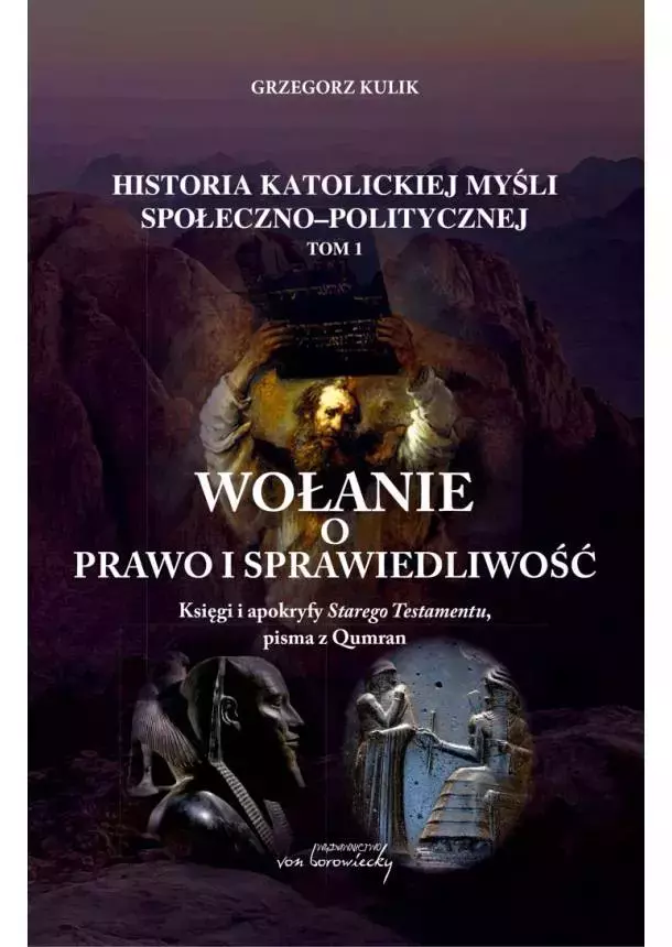 Historia katolickiej myśli społeczno-politycznej. Tom 1. Wołanie o prawo i sprawiedliwość. Księgi i apokryfy Starego Testamentu, pisma z Qumran - Książki