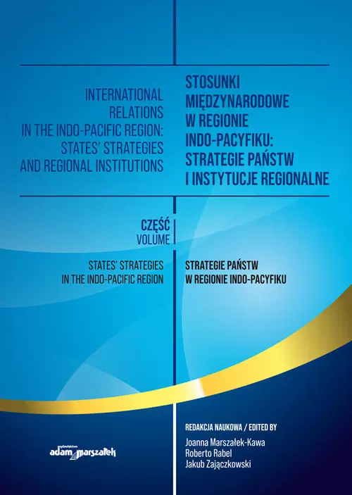 Stosunki międzynarodowe w regionie Indo-Pacyfiku: Strategie państw i instytucje regionalne. Tom I - Książki