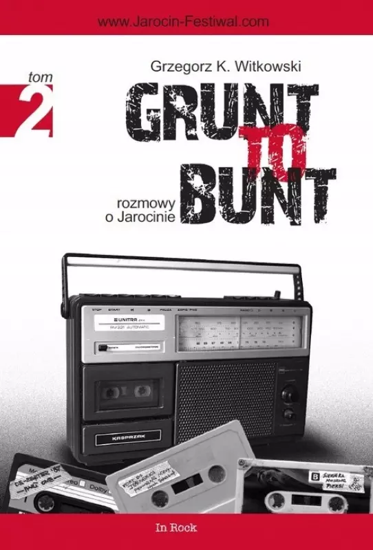 Grunt to bunt. Rozmowy o Jarocinie. Tom II - Książki