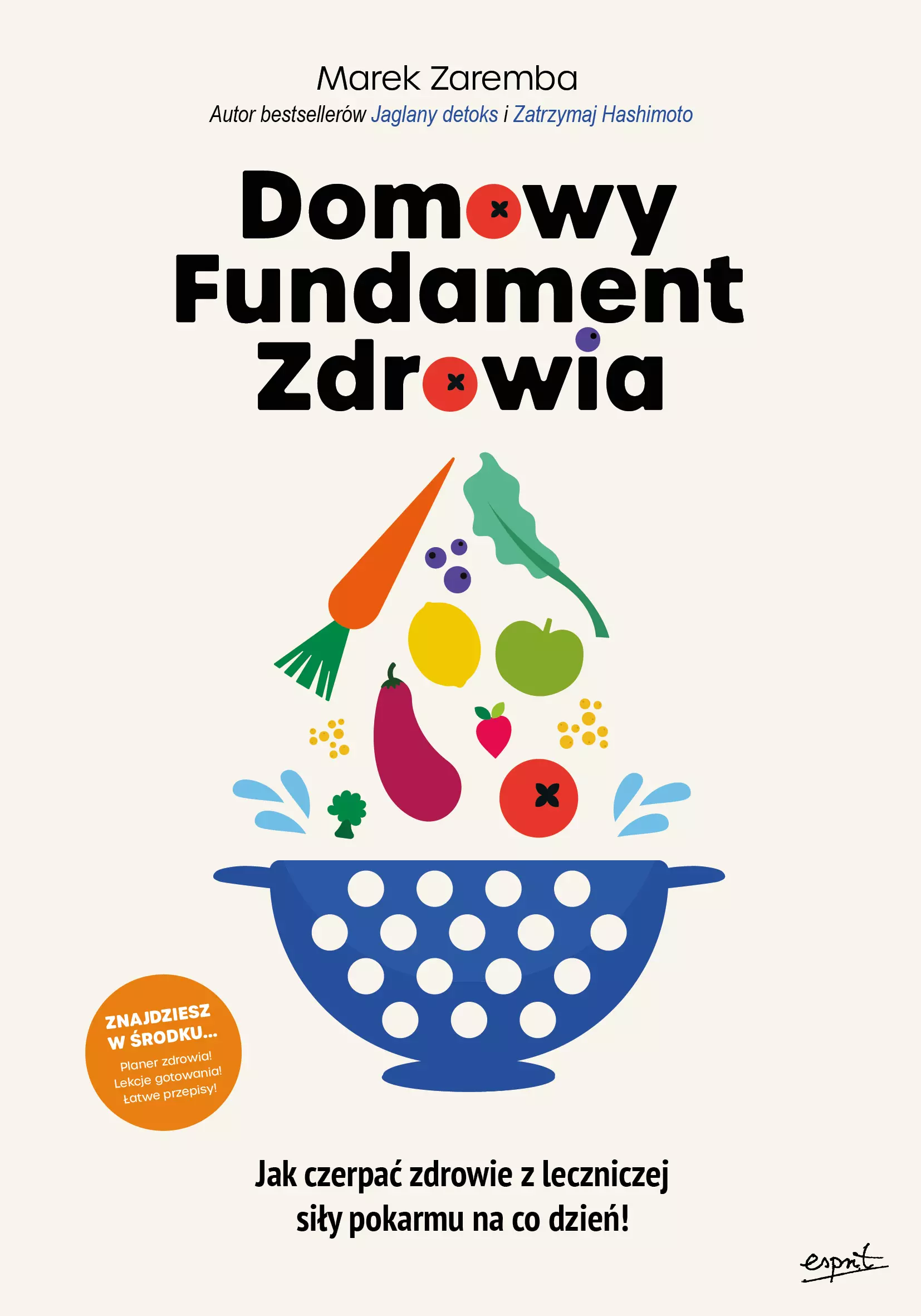 Domowy Fundament Zdrowia. Jak czerpać zdrowie z leczniczej siły pokarmu na co dzień! - Książki