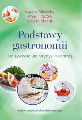 Podstawy gastronomii. Od żywności do turystyki kulinarnej - Książki