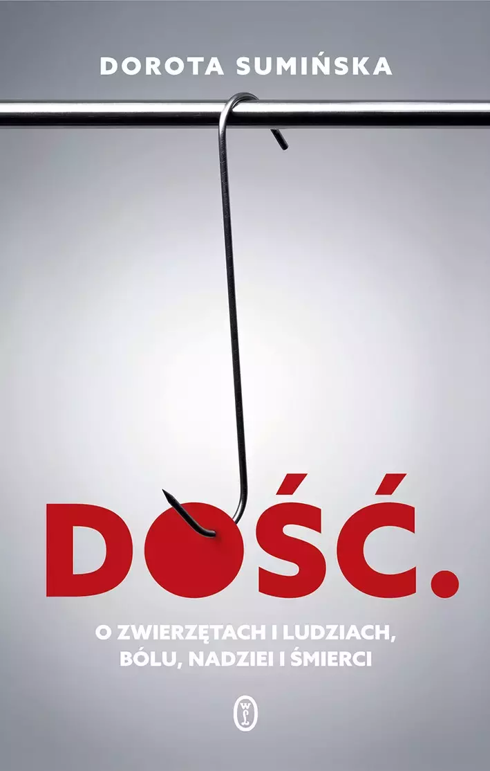 Dość. O zwierzętach i ludziach, bólu, nadziei i śmierci - Książki