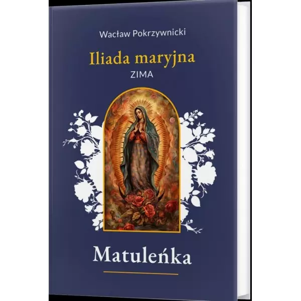 Matuleńka /Iliada maryjna Tom 1. Zima - Książki