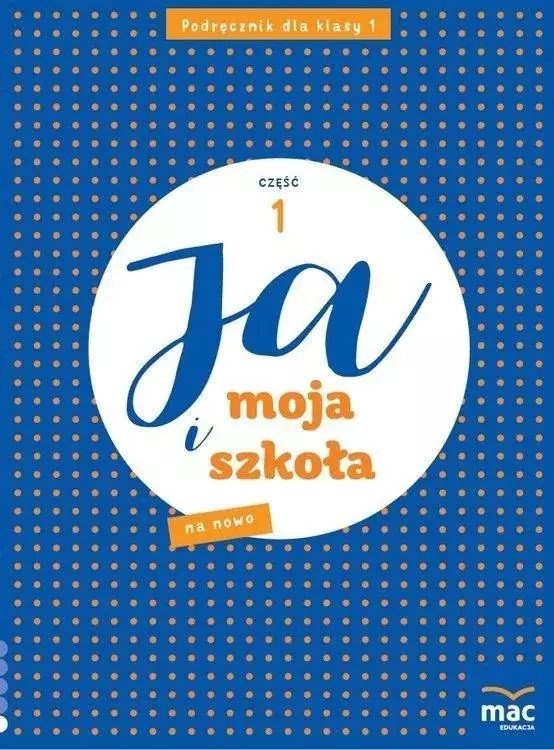 Ja i moja szkoła na nowo. Podręcznik. Klasa 1. Część 1 - Książki