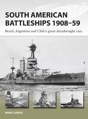 South American Battleships 1908-59: Brazil, Argentina, and Chile's Great Dreadnought Race - Książki