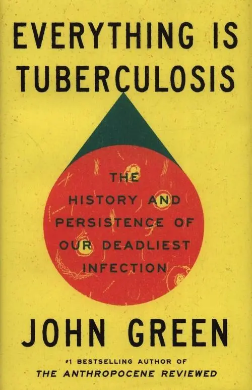 Everything Is Tuberculosis: The History and Persistence of Our Deadliest Infection - Książki