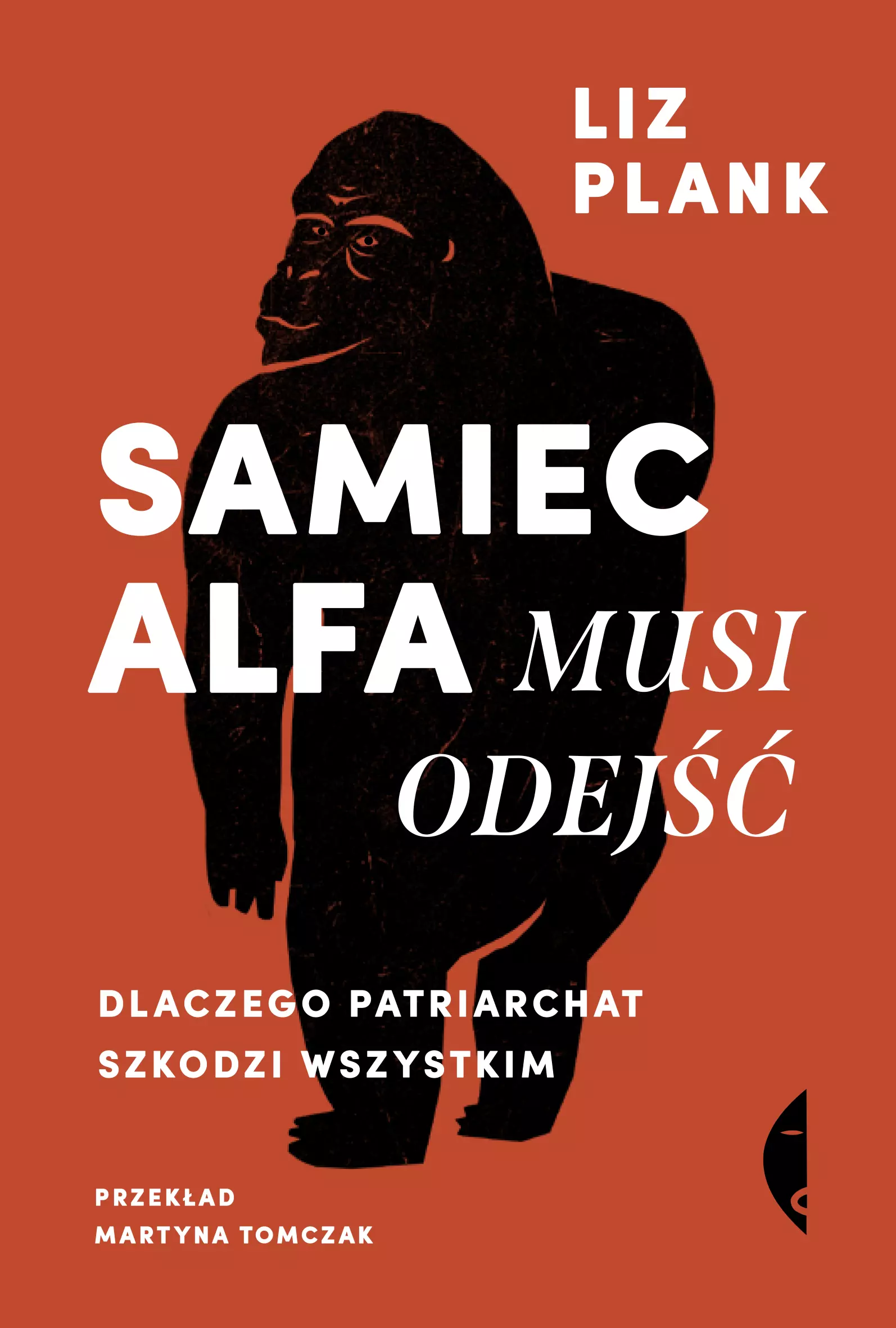 Samiec alfa musi odejść. Dlaczego patriarchat szkodzi wszystkim - Książki