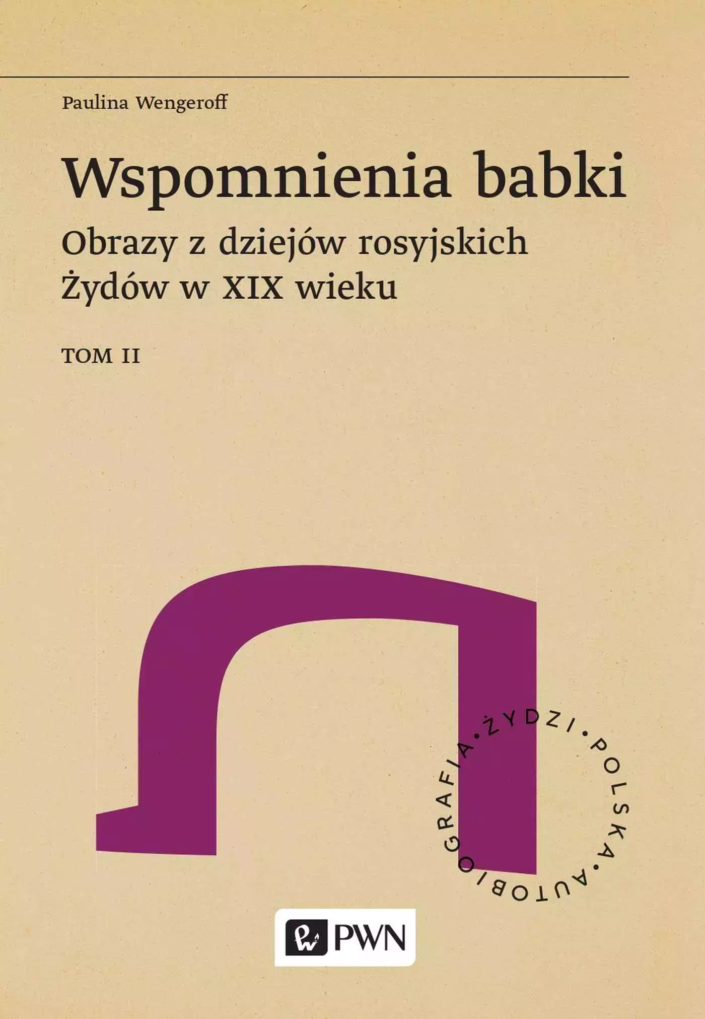 Wspomnienia babki. Obrazy z dziejów rosyjskich Żydów w XIX wieku. Tom 2 - Książki