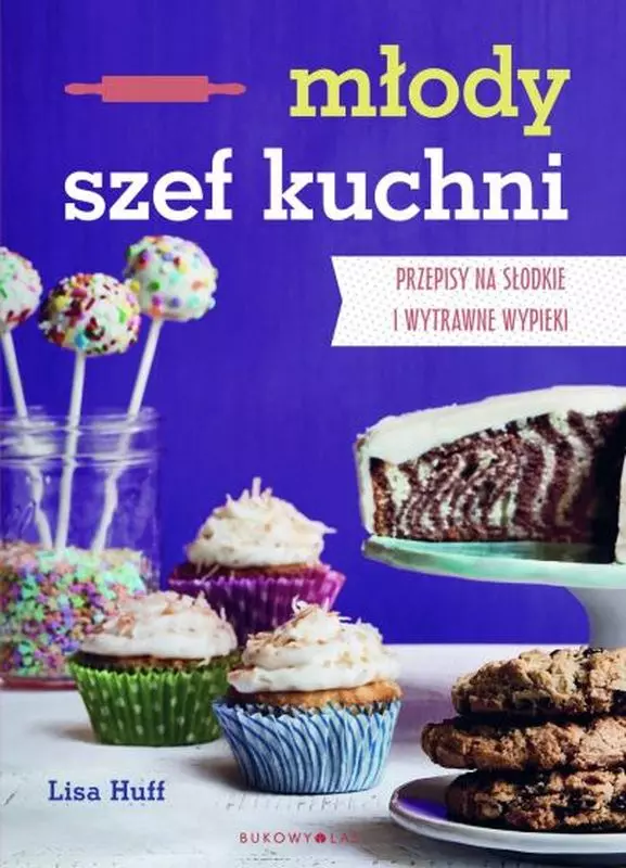 Młody szef kuchni. Przepisy na słodkie i wytrawne wypieki - Książki