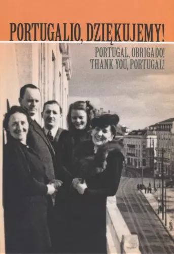 Portugalio, dziękujemy! Polscy uchodźcy cywilni i wojskowi na zachodnim krańcu Europy w latach 1940-1945 - Książki