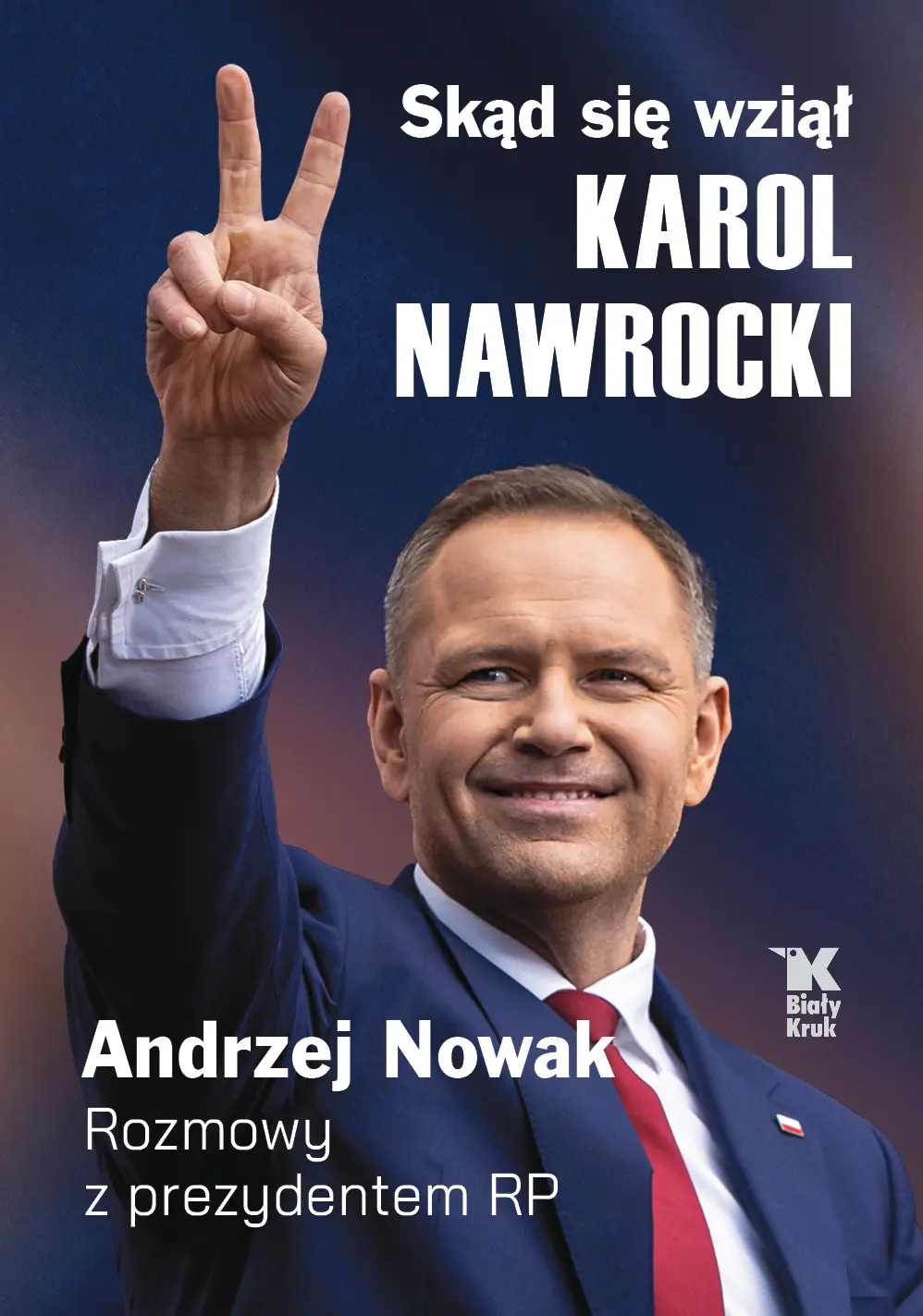 Skąd się wziął Karol Nawrocki. Andrzej Nowak rozmawia z prezydentem RP - Książki