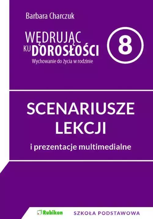 Wędrując ku dorosłości. Scenariusze lekcji z prezentacjami multimedialnymi. Wychowanie do życia w rodzinie dla 8 klasy szkoły podstawowej + CD - Książki