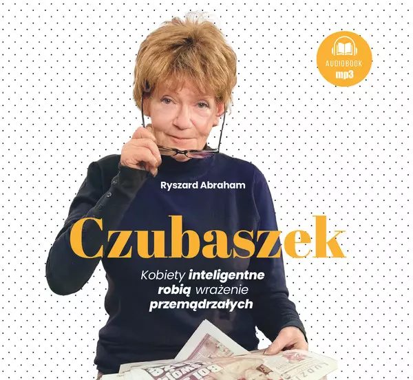 Czubaszek. Kobiety inteligentne robią wrażenie przemądrzałych. Audiobook - Audiobooki