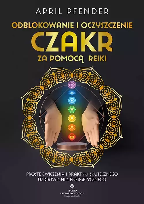 Odblokowanie i oczyszczenie czakr za pomocą Reiki - Książki
