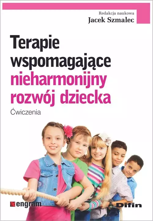 Terapie wspomagające nieharmonijny rozwój dziecka. Ćwiczenia - Książki