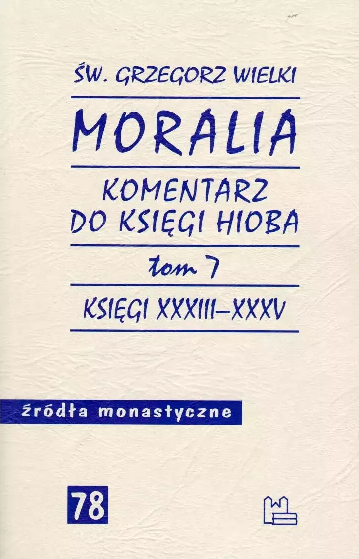 Źródła monastyczne. Tom 78. Moralia. Komentarz do Księgi Hioba. Tom 7. Księgi XXXIII-XXXV - Książki