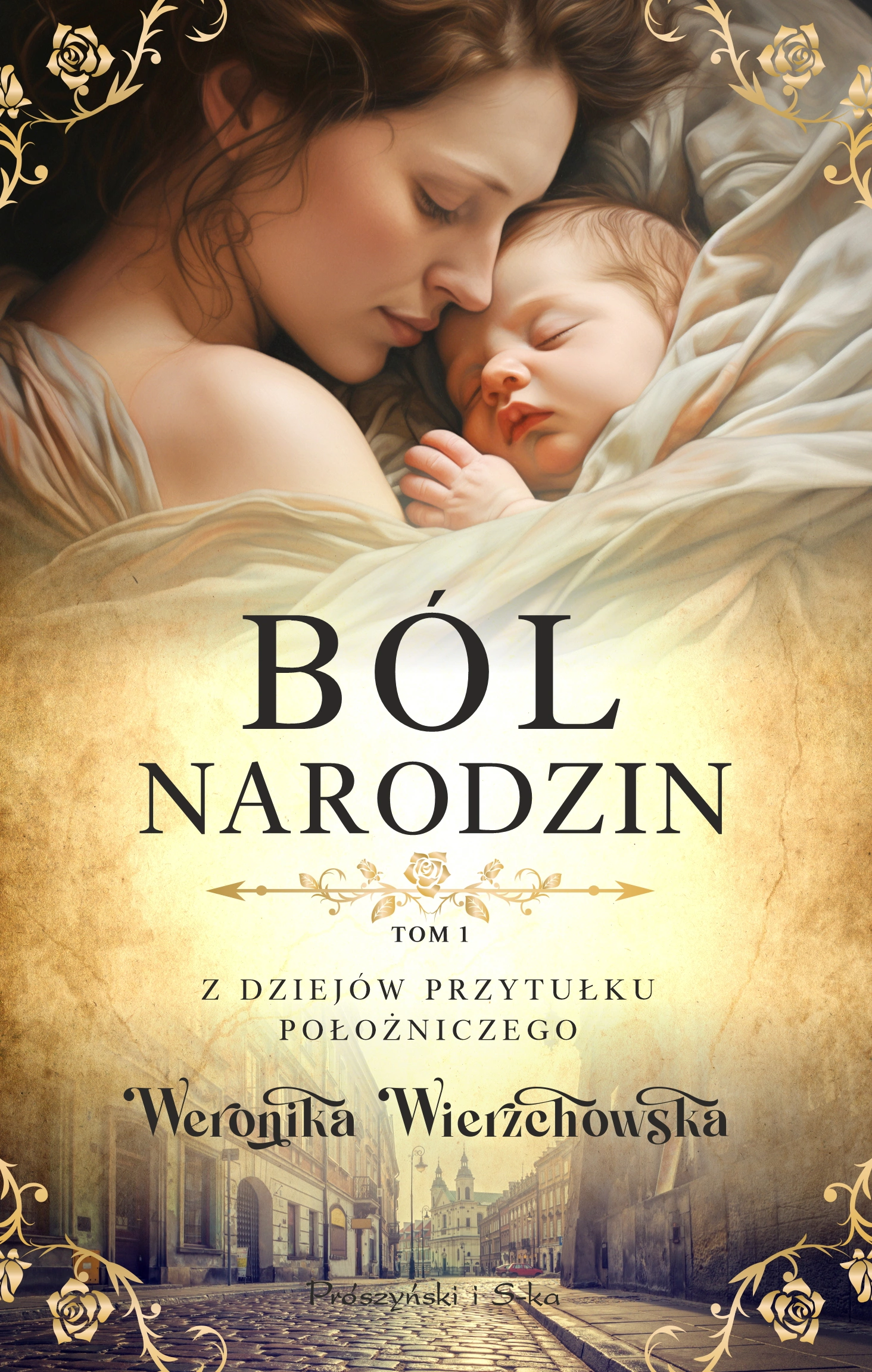 Z dziejów przytułku położniczego. Tom 1. Ból narodzin - Książki