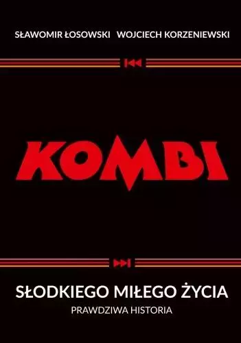 KOMBI. Słodkiego miłego życia. Prawdziwa historia wyd. 2 - Książki