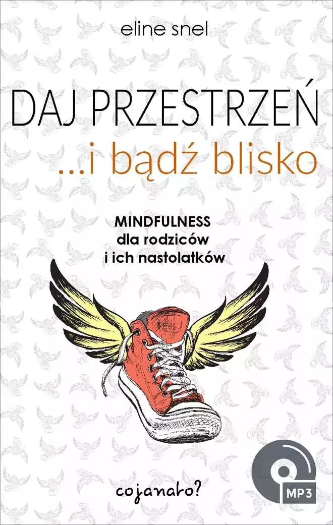 Daj przestrzeń... i bądź blisko. Mindfulness dla rodziców i ich nastolatków - Książki