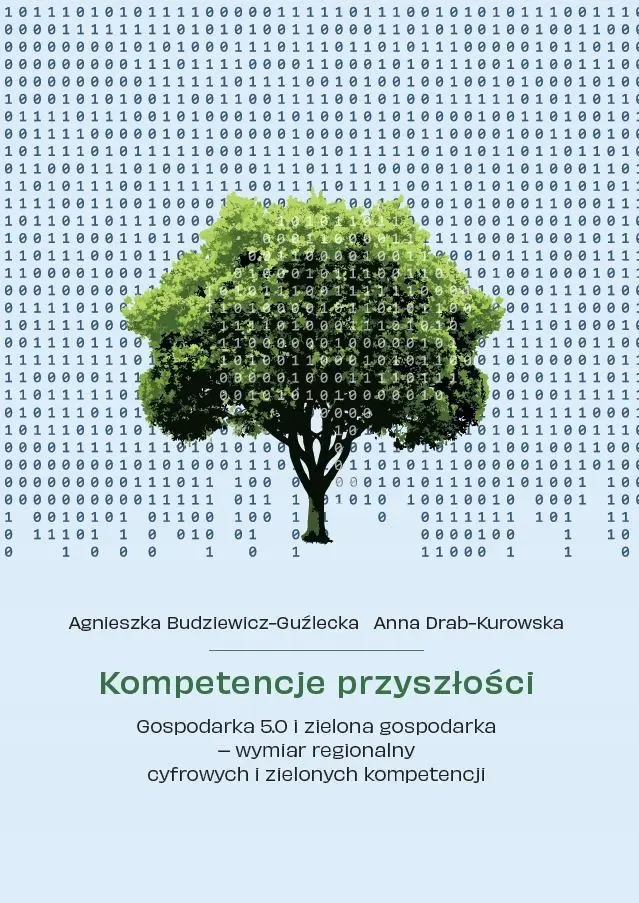 Kompetencje przyszłości  Gospodarka 5.0 i zielona gospodarka  wymiar regionalny cyfrowych i zielonych kompetencji - Książki