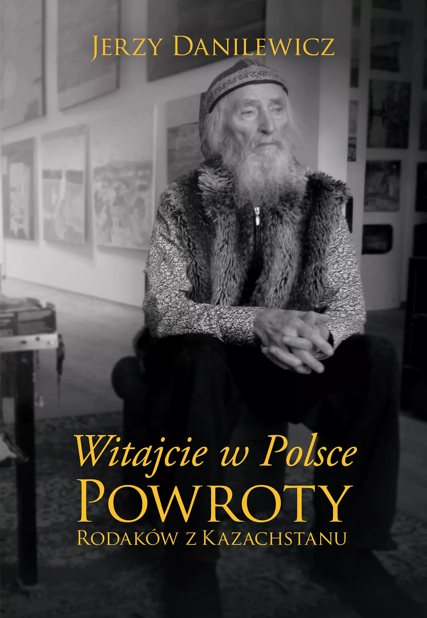 Witajcie w Polsce. Powroty Polaków z Kazachstanu - Książki