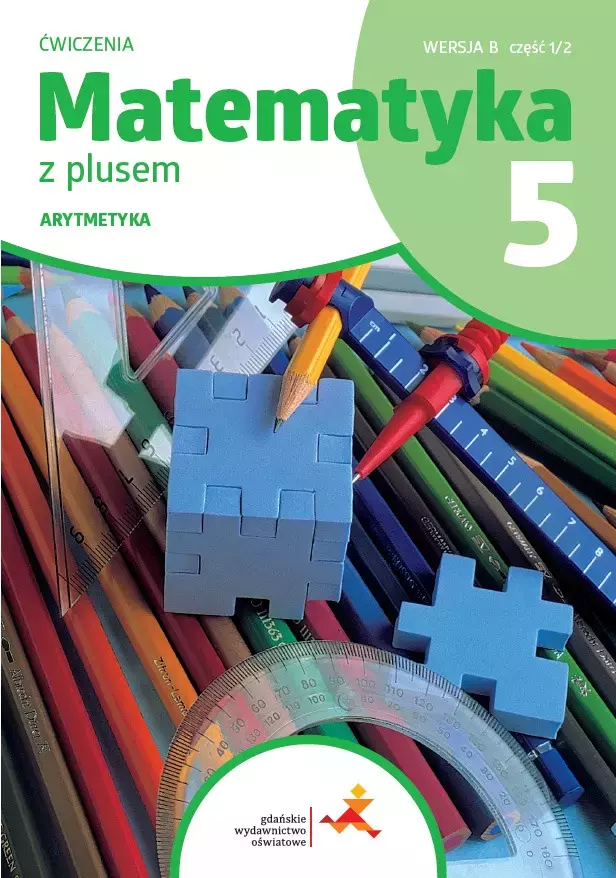 Matematyka z plusem. Szkoła podstawowa klasa 5. Ćwiczenia.Arytmetyka ćwiczenia cz.1 wersja B. Wydanie na rok szkolny 2024/2026 - Książki
